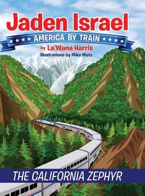 Jaden Israel: America cu trenul: California Zephyr - Jaden Israel: America By Train: The California Zephyr