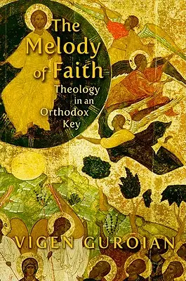 Melodia credinței: Teologie într-o cheie ortodoxă - Melody of Faith: Theology in an Orthodox Key