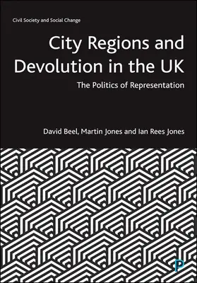 Regiunile urbane și descentralizarea în Regatul Unit: Politica de reprezentare - City Regions and Devolution in the UK: The Politics of Representation