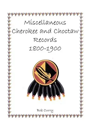 Diverse înregistrări Cherokee și Choctaw, 1800-1900 - Miscellaneous Cherokee and Choctaw Records, 1800-1900