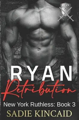 Ryan Retribution: A Dark Mafia, Reverse Harem. Cartea 3 din seria New York Ruthless - Ryan Retribution: A Dark Mafia, Reverse Harem. Book 3 in New York Ruthless Series