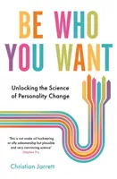 Fii cine vrei - Descătușarea științei schimbării personalității (Be Who You Want - Unlocking the Science of Personality Change) - Be Who You Want - Unlocking the Science of Personality Change