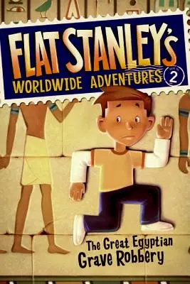 Aventurile lui Flat Stanley în lume #2: Marele jaf al mormintelor egiptene - Flat Stanley's Worldwide Adventures #2: The Great Egyptian Grave Robbery