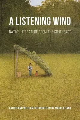 Ascultarea vântului: Literatura nativă din sud-est - Listening Wind: Native Literature from the Southeast