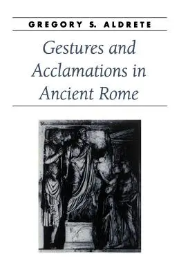 Gesturi și aclamații în Roma antică - Gestures and Acclamations in Ancient Rome
