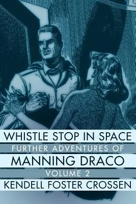 Whistle Stop în spațiu: Alte aventuri ale lui Manning Draco, volumul 2 - Whistle Stop in Space: Further Adventures of Manning Draco, Volume 2