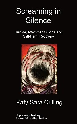 Screaming in Silence: Sinucidere, tentativă de sinucidere și recuperare după autoagresiune - Screaming in Silence: Suicide, Attempted Suicide and Self-Harm Recovery
