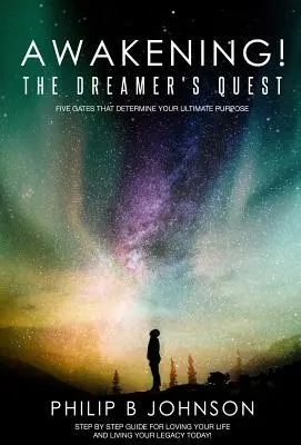 Trezirea! The Dreamer's Quest: Cinci porți care îți vor determina scopul final - Awakening! The Dreamer's Quest: Five Gates That Will Determine Your Ultimate Purpose