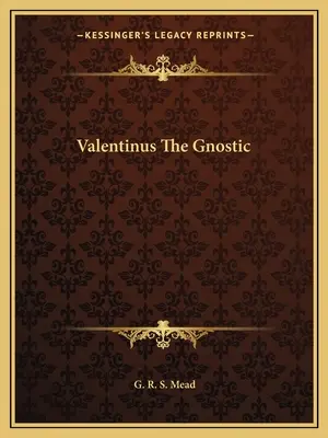 Valentinus Gnosticul - Valentinus The Gnostic