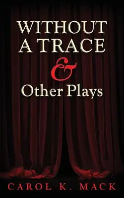 WITHOUT A TRACE și alte piese de teatru - WITHOUT A TRACE & Other Plays