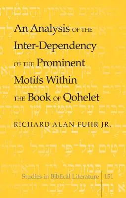 O analiză a interdependenței motivelor proeminente din Cartea lui Qohelet - An Analysis of the Inter-Dependency of the Prominent Motifs Within the Book of Qohelet