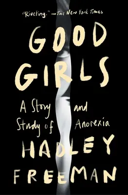 Good Girls: O poveste și un studiu despre anorexie - Good Girls: A Story and Study of Anorexia