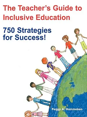 The Teacher′s Guide to Inclusive Education: 750 de strategii pentru succes! - The Teacher′s Guide to Inclusive Education: 750 Strategies for Success!