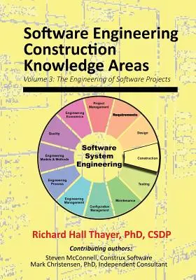 Software Engineering Construction Knowledge Areas: Volumul 3: Ingineria proiectelor software - Software Engineering Construction Knowledge Areas: Volume 3: The Engneering of Software Projects