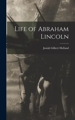 Viața lui Abraham Lincoln - Life of Abraham Lincoln