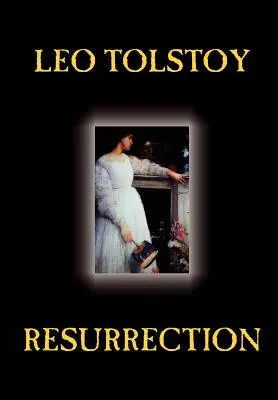 Învierea de Leo Tolstoi, Ficțiune, Clasici, Literar - Resurrection by Leo Tolstoy, Fiction, Classics, Literary