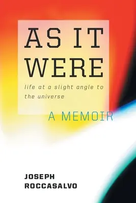 As It Were: Viața la un unghi ușor față de Univers - As It Were: Life at a Slight Angle to the Universe