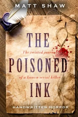 Cerneala otrăvită: Jurnalul întortocheat al unui cunoscut criminal în serie - The Poisoned Ink: The Twisted Journal of a Known Serial Killer