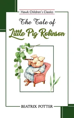 Povestea lui Little Pig Robinson - The Tale of Little Pig Robinson