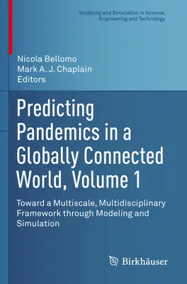 Predicția pandemiilor într-o lume conectată la nivel global, volumul 1: Către un cadru multiscalar și multidisciplinar prin modelare și simulare - Predicting Pandemics in a Globally Connected World, Volume 1: Toward a Multiscale, Multidisciplinary Framework Through Modeling and Simulation