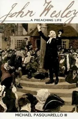John Wesley: O viață de predicator - John Wesley: A Preaching Life