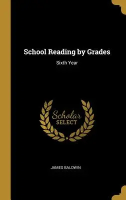 Lectura școlară pe clase: Al șaselea an - School Reading by Grades: Sixth Year