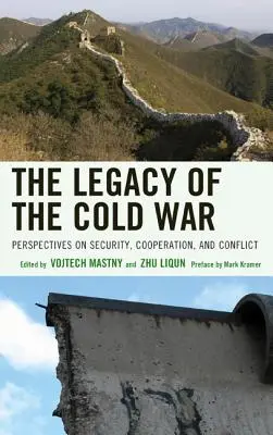 Moștenirea Războiului Rece: Perspective asupra securității, cooperării și conflictelor (The Legacy of the Cold War: Perspectives on Security, Cooperation, and Conflict) - The Legacy of the Cold War: Perspectives on Security, Cooperation, and Conflict