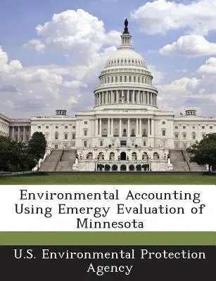 Contabilitatea mediului utilizând evaluarea emergenței din Minnesota - Environmental Accounting Using Emergy Evaluation of Minnesota