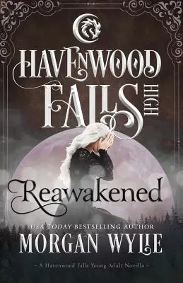 Reawakened: O nuvelă Havenwood Falls High - Reawakened: A Havenwood Falls High Novella