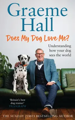 Câinele meu mă iubește? Understanding How Your Dog Sees the World (Înțelegerea modului în care câinele dumneavoastră vede lumea) - Does My Dog Love Me?: Understanding How Your Dog Sees the World