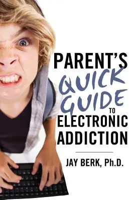 Ghidul părinților pentru dependența de electronice - Parent's Guide to Electronic Addiction
