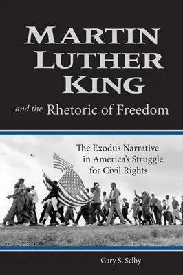 Martin Luther King și retorica libertății: Narațiunea exodului în lupta Americii pentru drepturile civile - Martin Luther King and the Rhetoric of Freedom: The Exodus Narrative in America's Struggle for Civil Rights