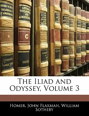 Iliada și Odiseea, volumul 3 - The Iliad and Odyssey, Volume 3