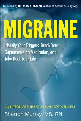 Migrenă: Identifică-ți factorii declanșatori, rupe dependența de medicamente, reia-ți viața: Un plan de autoîngrijire (Ameliorarea durerilor de cap) - Migraine: Identify Your Triggers, Break Your Dependence on Medication, Take Back Your Life: A Self-Care Plan (Headache Relief)