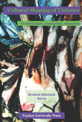 Modelarea culturală a violenței: Perspective internaționale - Cultural Shaping of Violence: International Perspectives