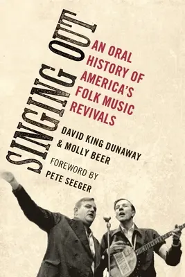 Singing Out: O istorie orală a reînvierii muzicii populare din America - Singing Out: An Oral History of America's Folk Music Revivals