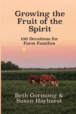 Growing the Fruit of the Spirit: 100 Devotionals for Farm Families
