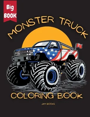 Cartea de colorat Monster Truck Mania pentru copii: O aventură palpitantă de colorat pentru băieți și fete de 3-12 ani - Monster Truck Mania Coloring Book for Kids: An Exciting Coloring Adventure for Boys and Girls Ages 3-12