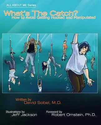 What's the Catch? Cum să evitați să fiți păcăliți și manipulați - What's the Catch?: How to Avoid Getting Hooked and Manipulated
