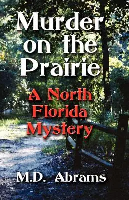 Murder on the Prairie: Un mister din nordul Floridei - Murder on the Prairie: A North Florida Mystery