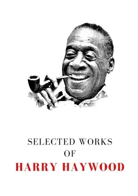 Opere selectate de Harry Haywood - Selected Works of Harry Haywood