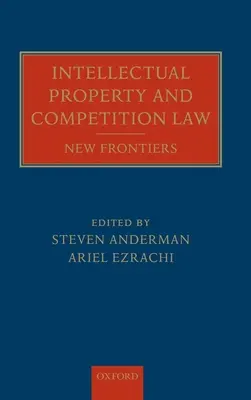 Dreptul proprietății intelectuale și al concurenței: Noi frontiere - Intellectual Property and Competition Law: New Frontiers