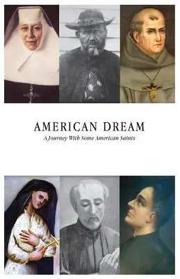 Visul american: O călătorie cu unii sfinți americani - American Dream: A Journey with some American Saints