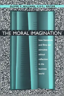 Imaginația morală: Cum pot literatura și filmele să stimuleze reflecția etică în lumea afacerilor - Moral Imagination: How Literature and Films Can Stimulate Ethical Reflection in the Business World