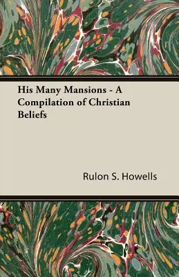 Numeroasele sale conace - O compilație de credințe creștine - His Many Mansions - A Compilation of Christian Beliefs