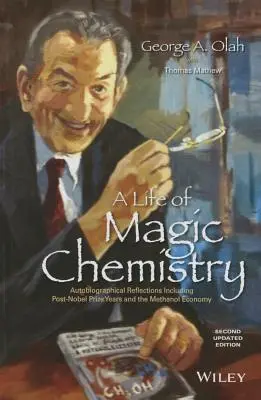 O viață de chimie magică: Reflecții autobiografice, inclusiv anii de după Premiul Nobel și economia metanolului - A Life of Magic Chemistry: Autobiographical Reflections Including Post-Nobel Prize Years and the Methanol Economy