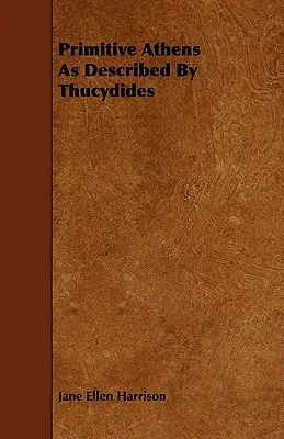 Atena primitivă descrisă de Tucidide - Primitive Athens As Described By Thucydides
