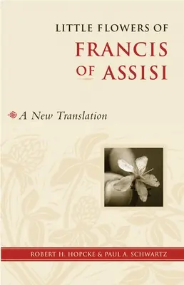 Micile flori ale lui Francisc de Assisi: O nouă traducere - Little Flowers of Francis of Assisi: A New Translation