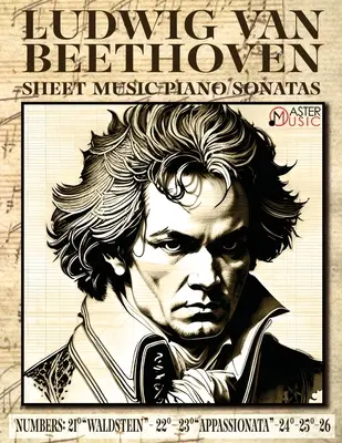 Ludwig Van Beethoven - Partituri: Sonate pentru pian Numere: 21Waldstein- 22 23Appassionata-24-25-26 ISBN-SKU: - Ludwig Van Beethoven - Sheet Music: Piano Sonatas Numbers: 21Waldstein- 22 23Appassionata-24-25-26 ISBN-SKU: