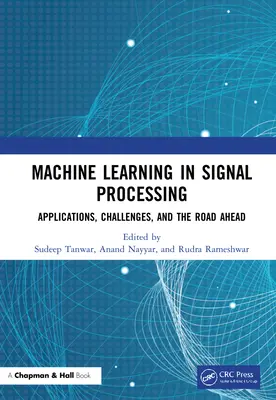 Învățarea automată în procesarea semnalelor: Aplicații, provocări și calea de urmat - Machine Learning in Signal Processing: Applications, Challenges, and the Road Ahead